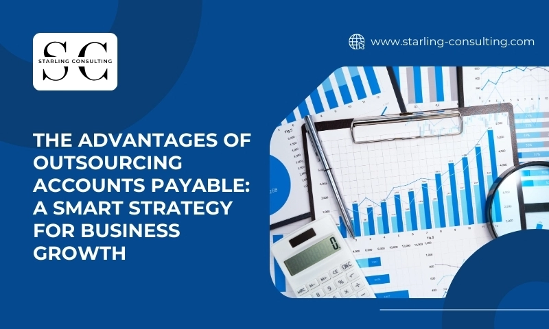 The Advantages of Outsourcing Accounts Payable A Smart Strategy for Business Growth
